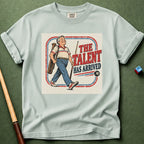 Talent Arrived T-Shirt