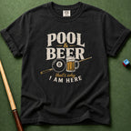 Pool & Beer Why I Am Here T-Shirt