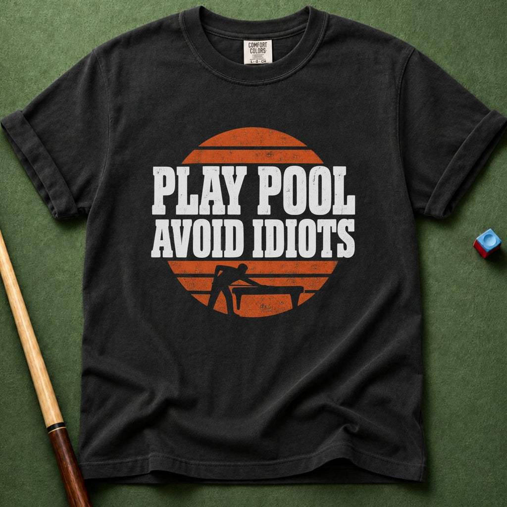 Play Pool Avoid Idiots T-Shirt