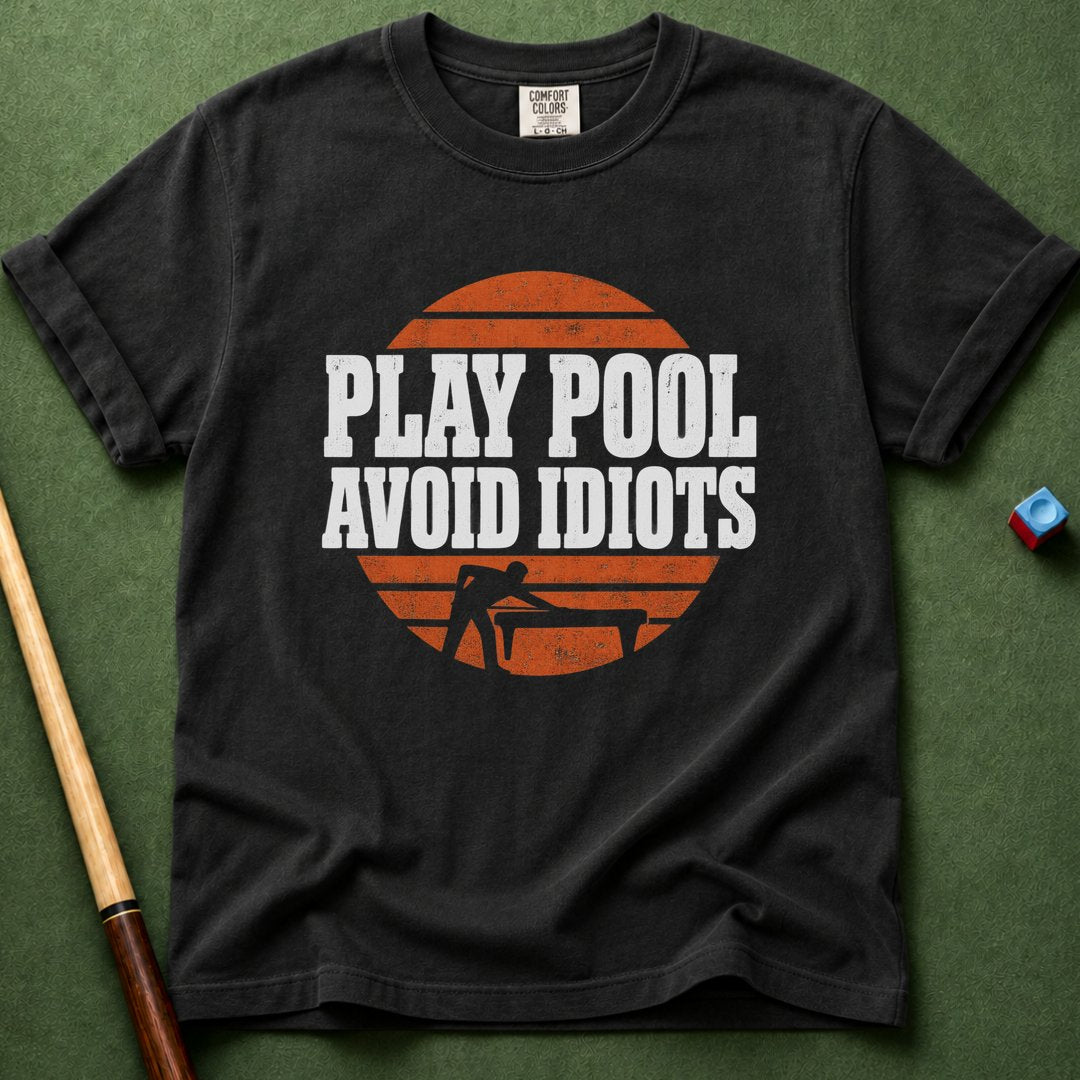 Play Pool Avoid Idiots T-Shirt