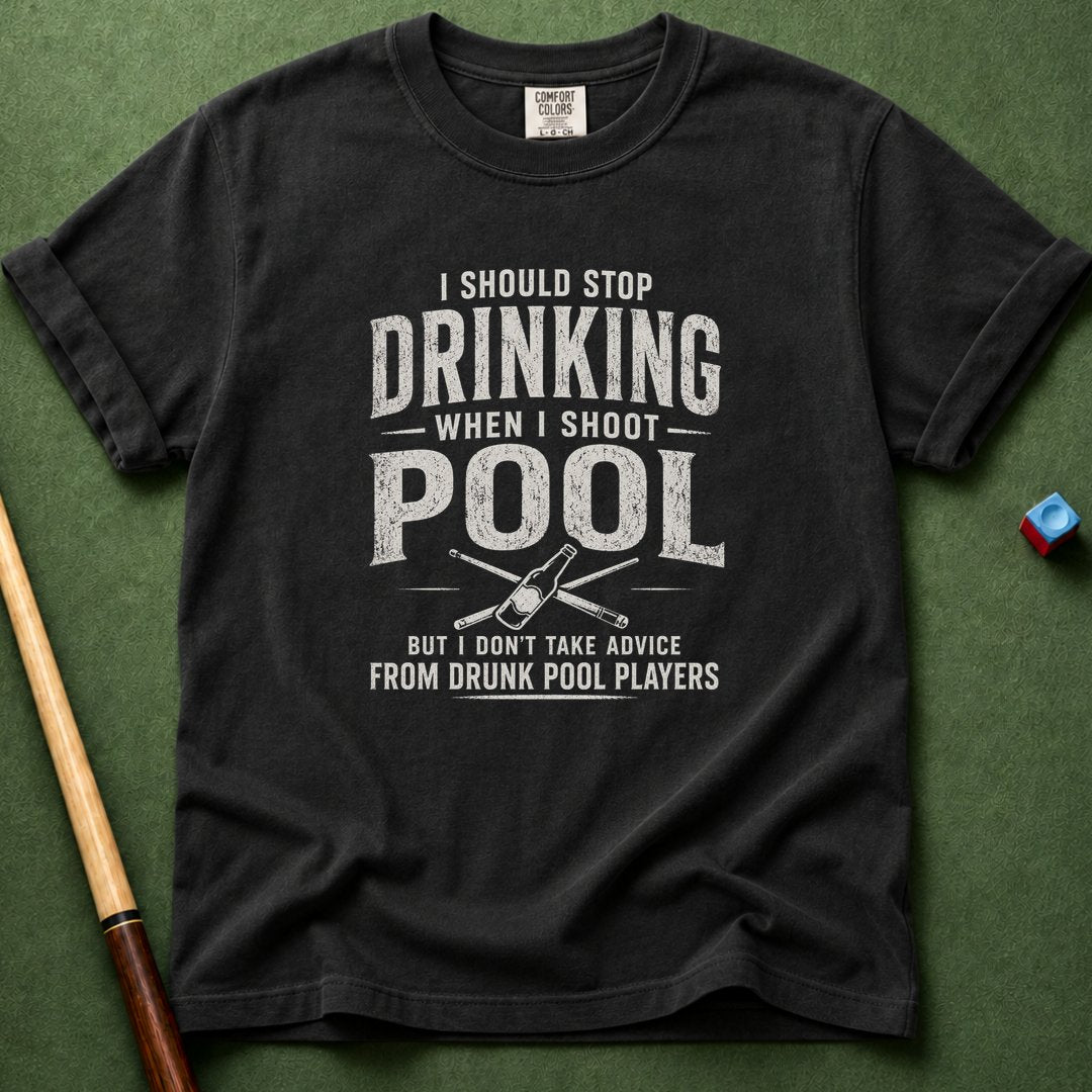 Drunk Pool Player Advice T-Shirt