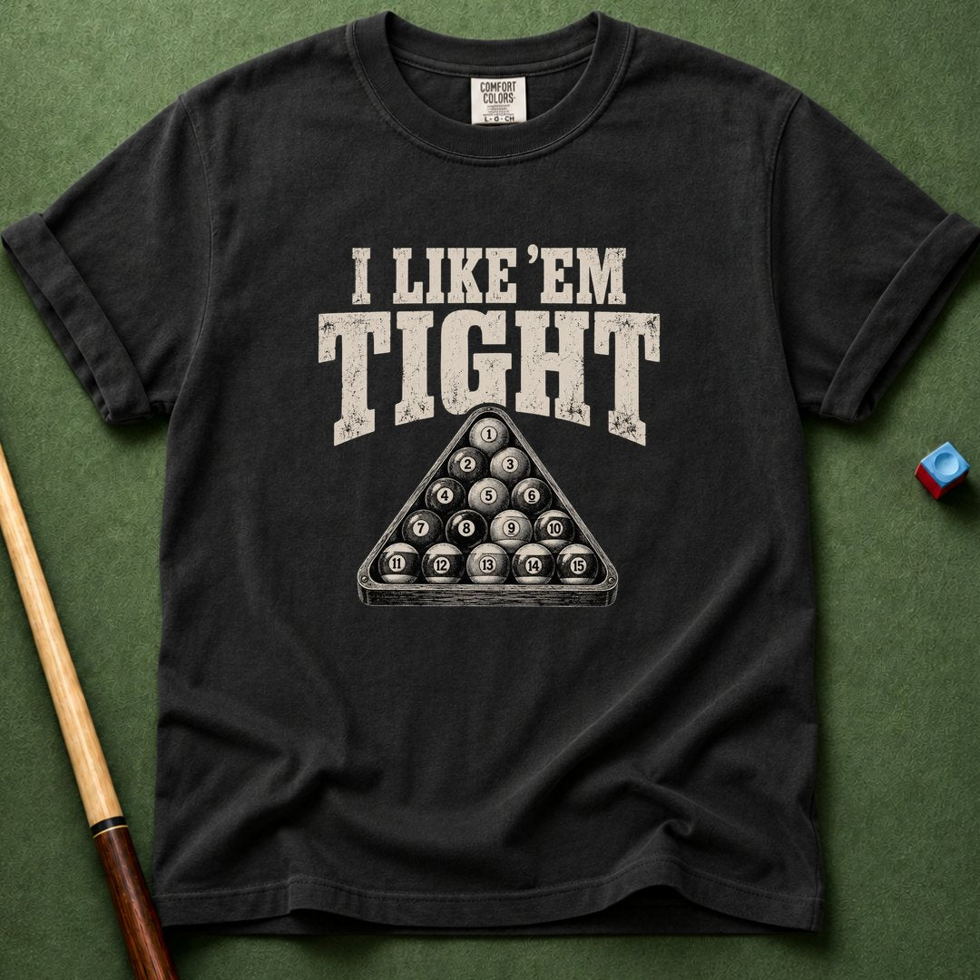 Like Em Tight T-Shirt