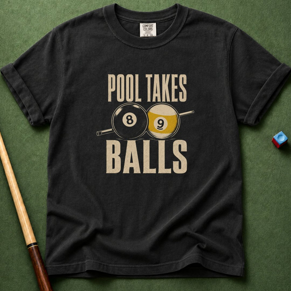 Pool Takes Balls T-Shirt