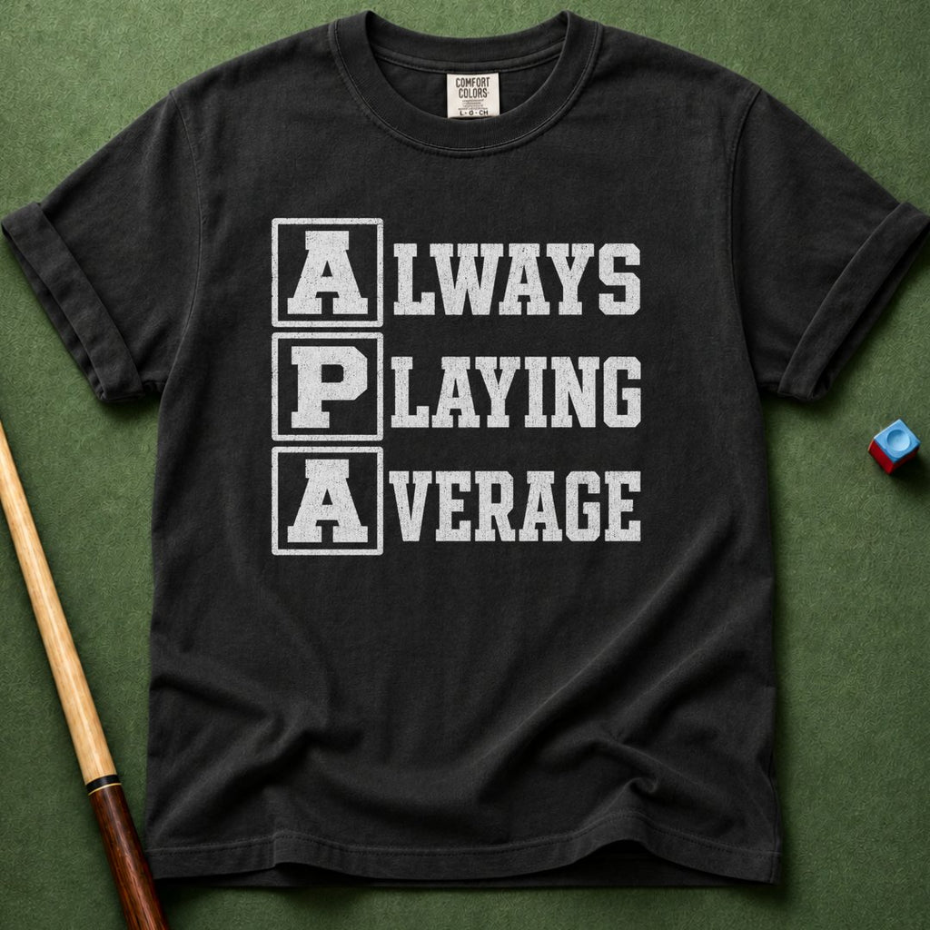 Always Playing Average T-Shirt