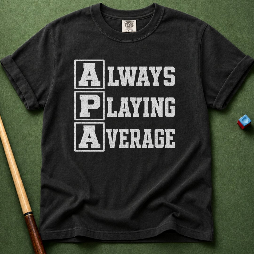 Always Playing Average T-Shirt