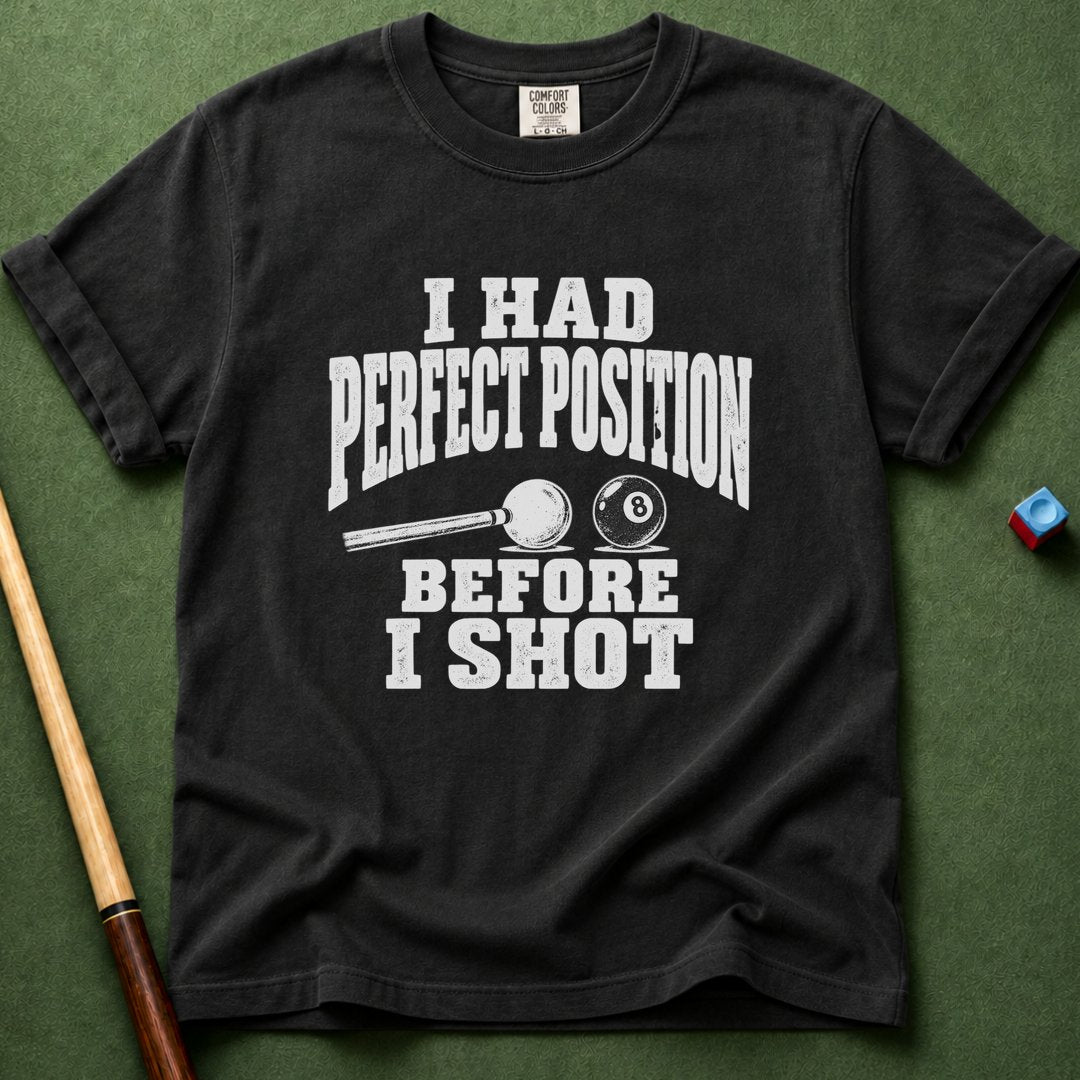 Perfect Before I Shot T-Shirt