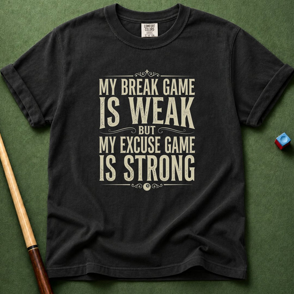 Weak Break Strong Excuse T-Shirt