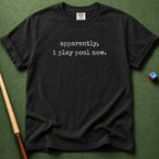 Apparently I Play Pool T-Shirt
