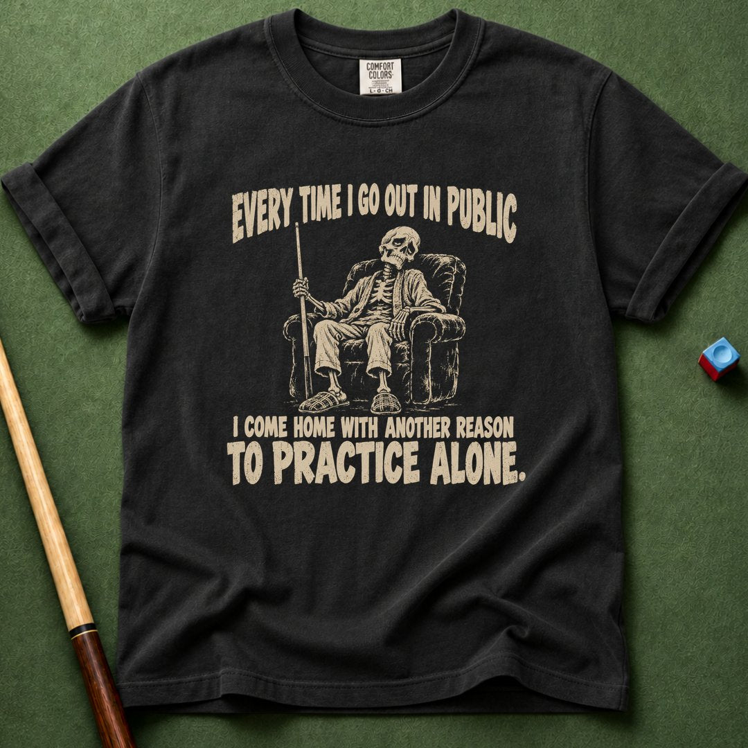 Everytime I Go Out T-Shirt