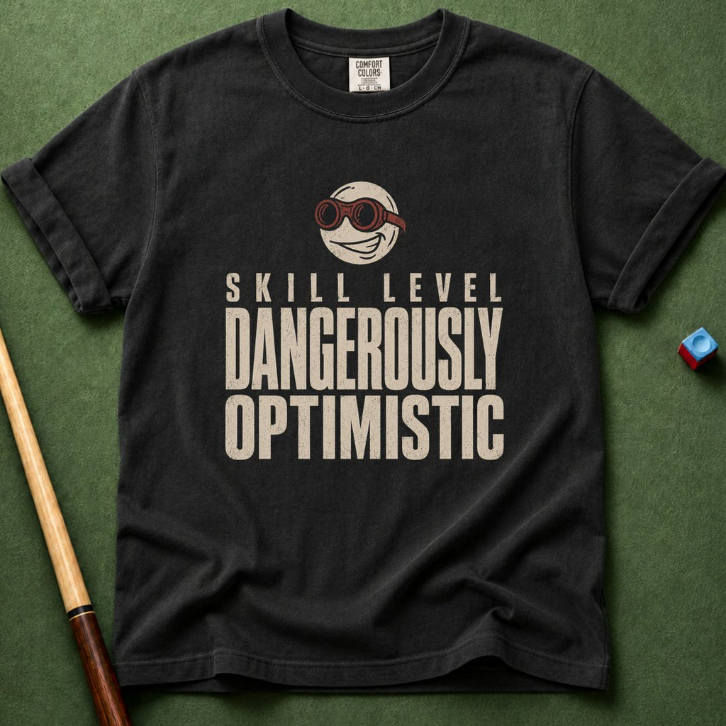 Dangerously Optimistic T-Shirt