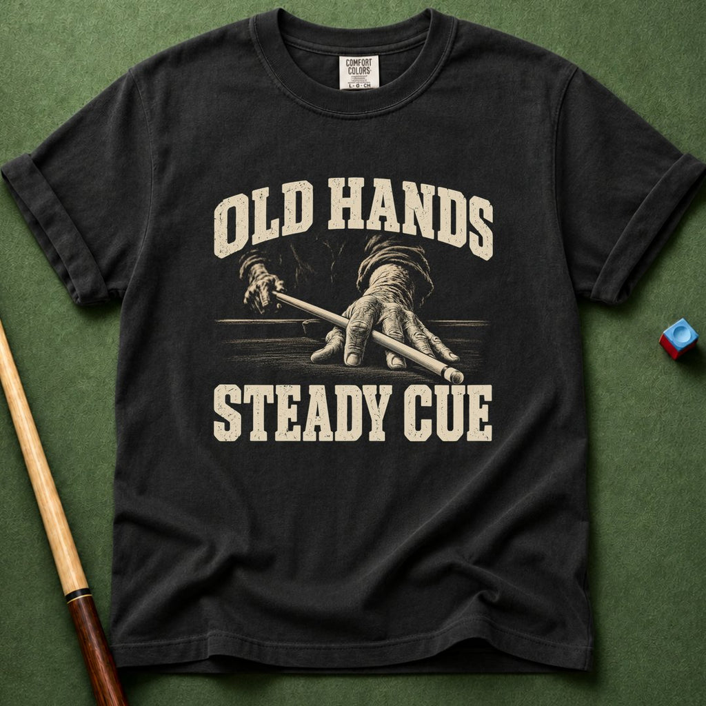 Old Hand Steady Cue T-Shirt