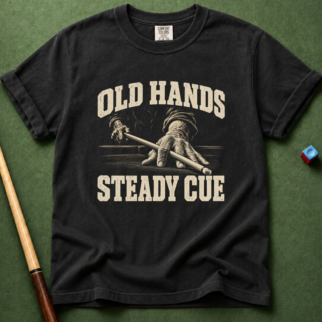 Old Hand Steady Cue T-Shirt