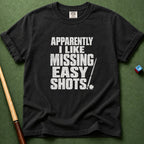 I Like Missing Easy Shots T-Shirt