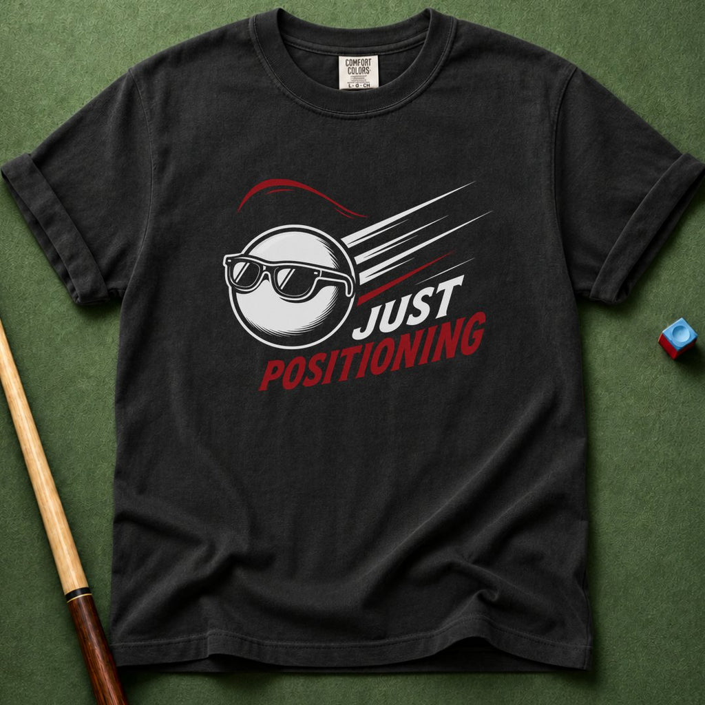 Just Positioning T-Shirt