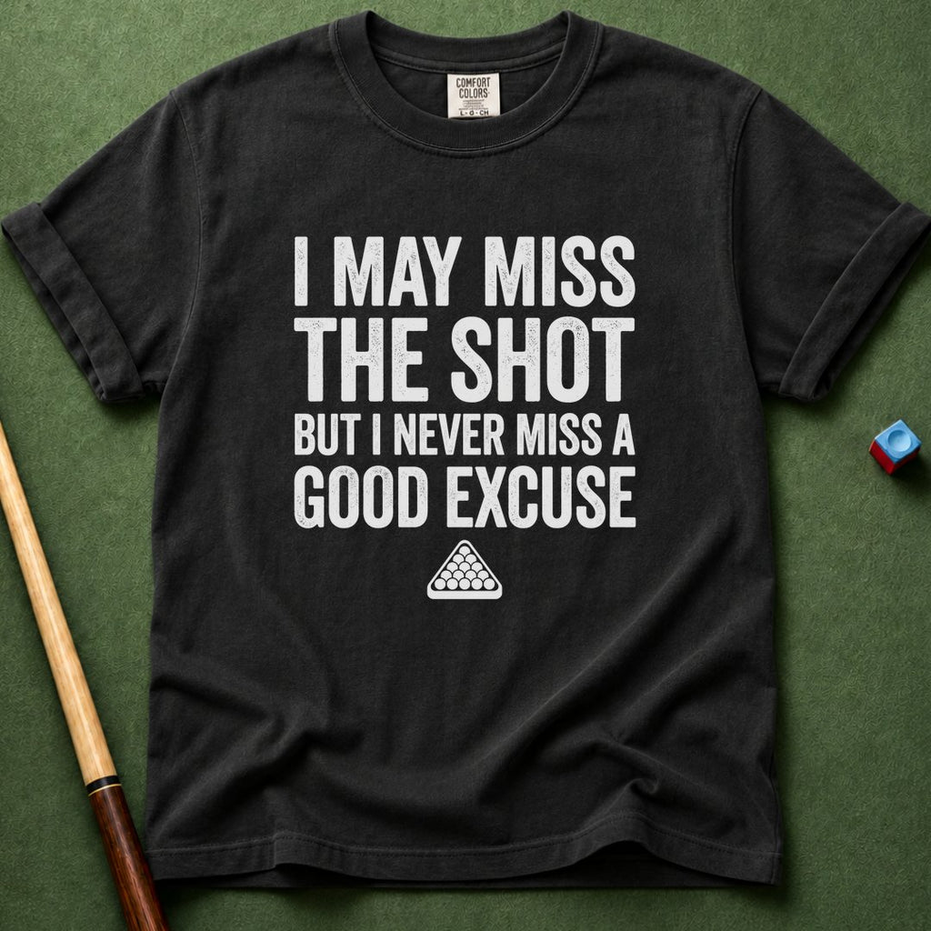 Excuse Never Miss T-Shirt