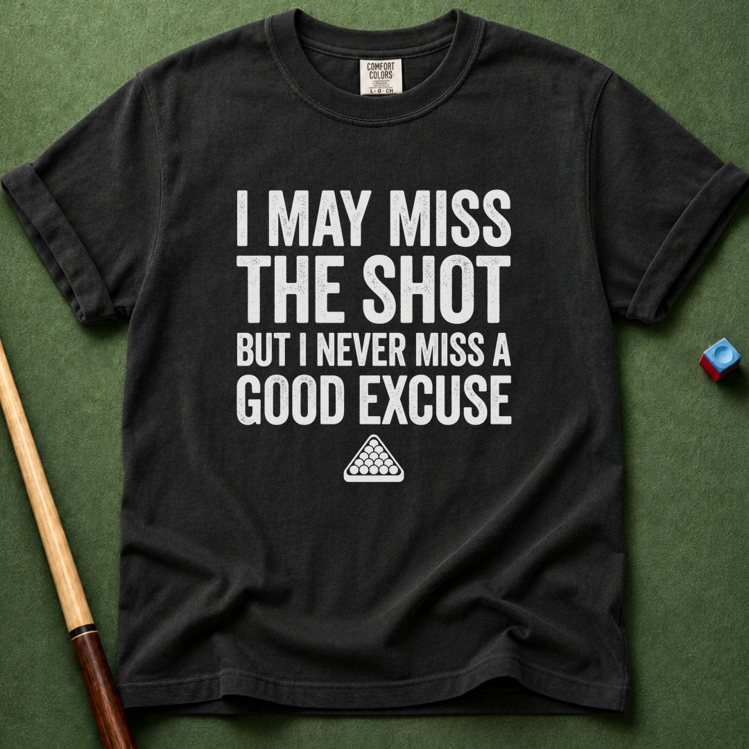 Excuse Never Miss T-Shirt