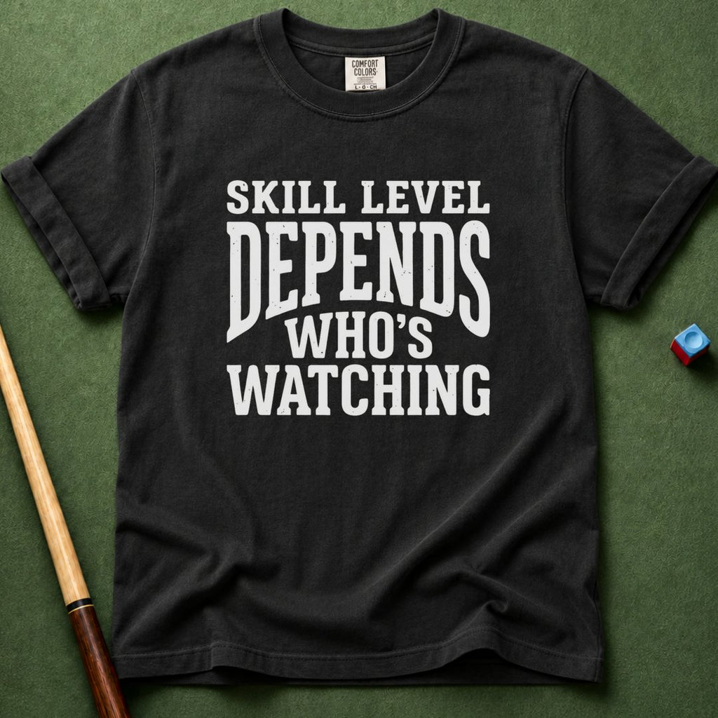 Skill Level Depends T-Shirt