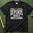 Skill Level Depends T-Shirt