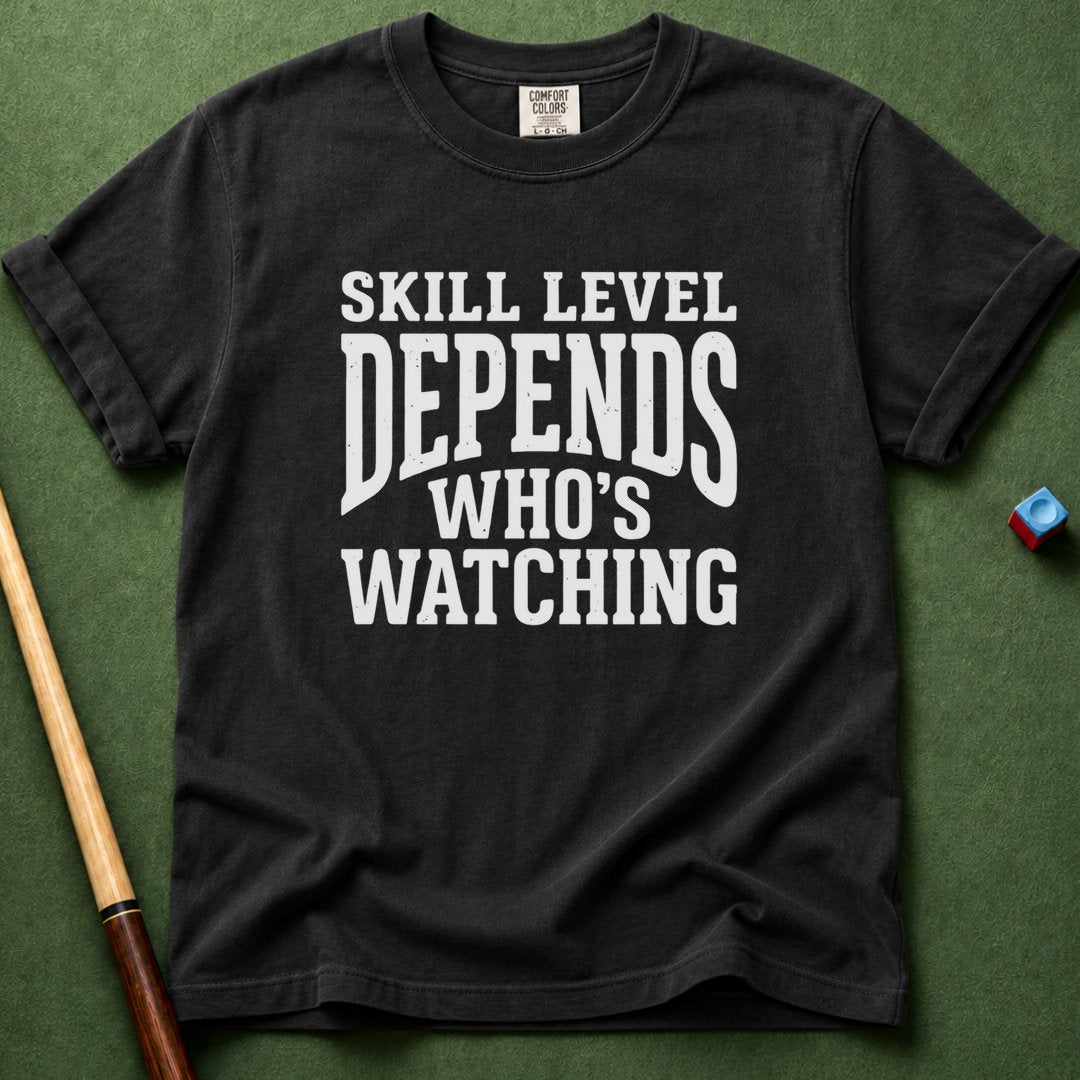 Skill Level Depends T-Shirt