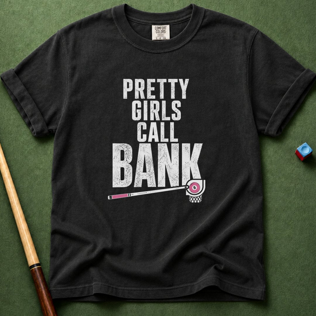 Pretty Girls Call Bank T-Shirt