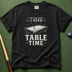 Need Table Time T-Shirt