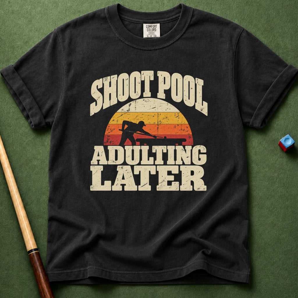 Adulting Later T-Shirt