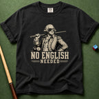 No English Needed T-Shirt