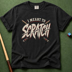 Meant To Scratch T-Shirt