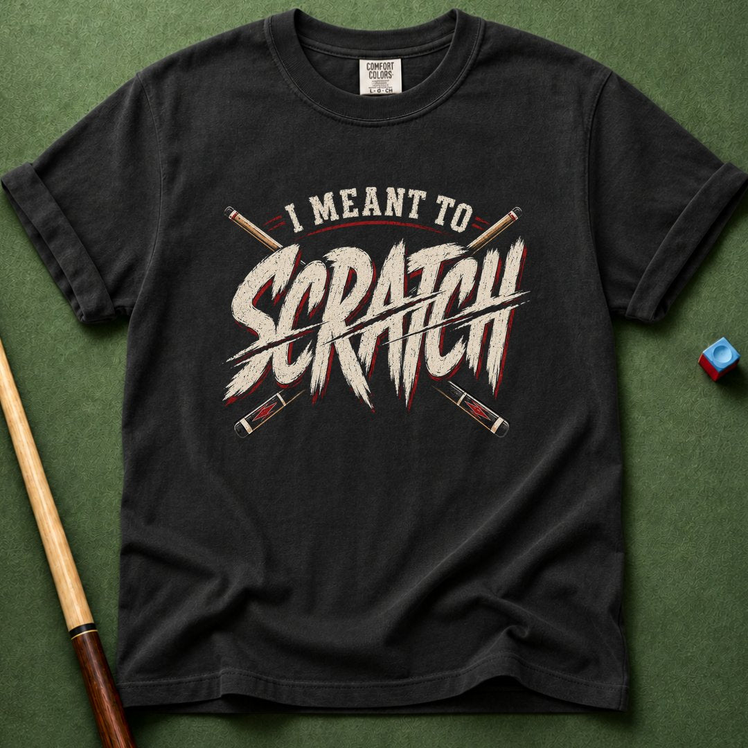 Meant To Scratch T-Shirt