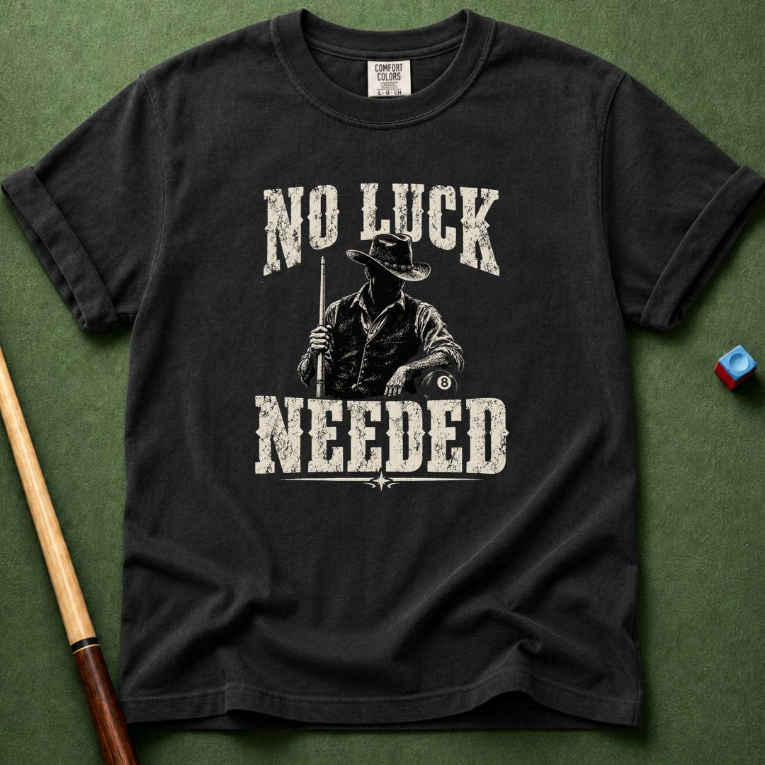 No Luck Needed T-Shirt