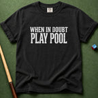 When In Doubt T-Shirt