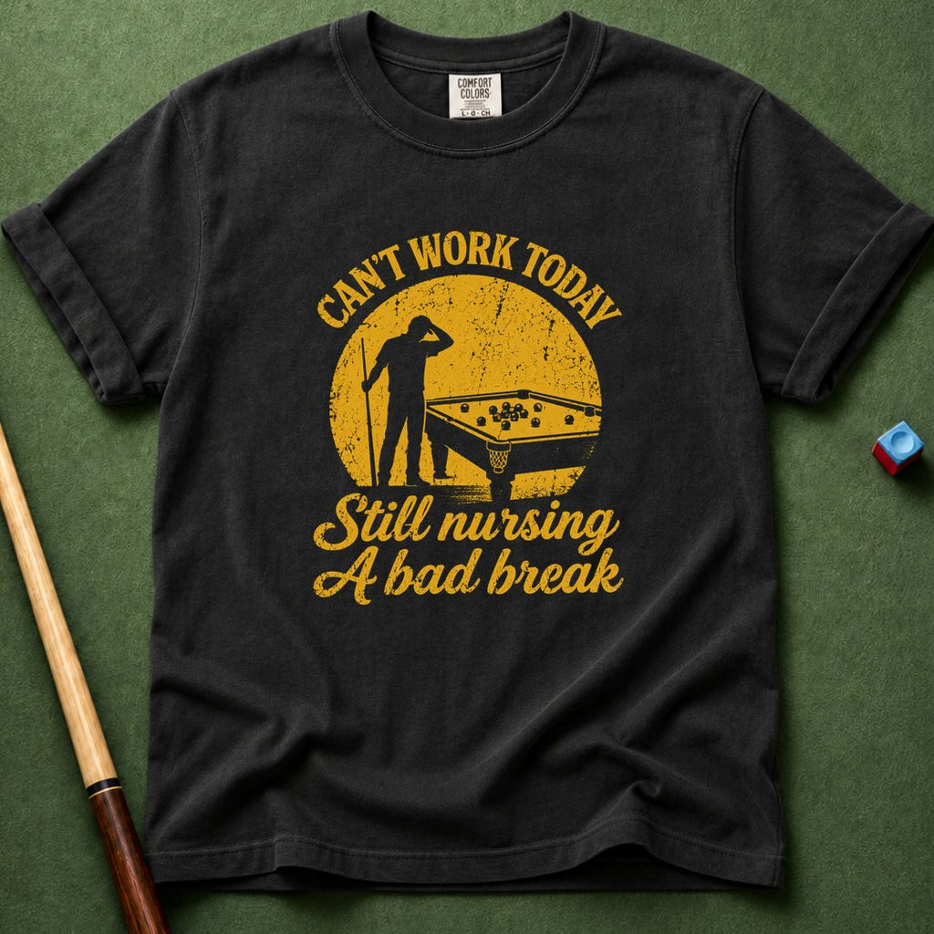 Can't Work Today T-Shirt