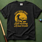 Can't Work Today T-Shirt