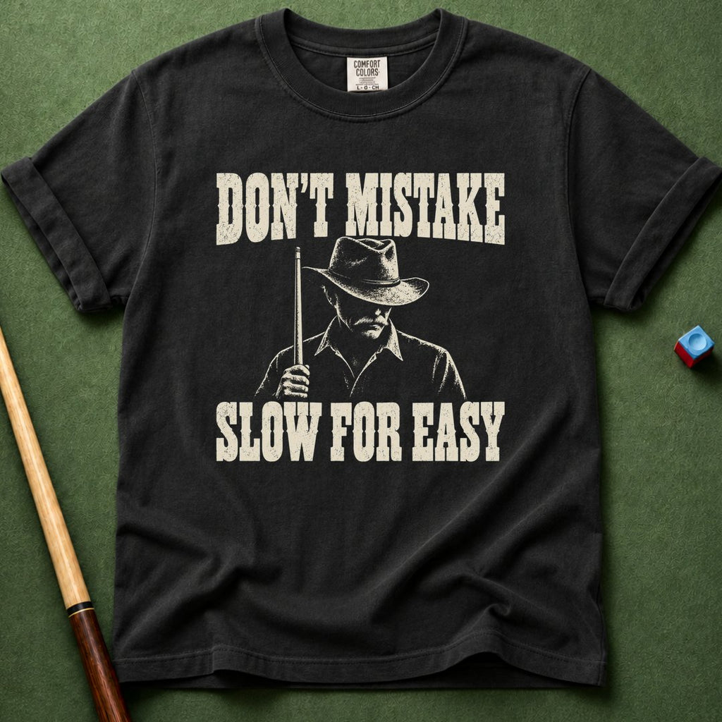 Don't Mistake Slow For Easy T-Shirt