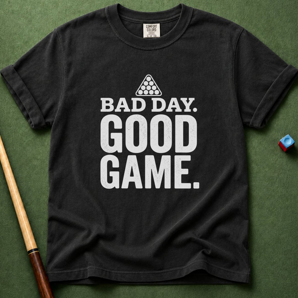 Bad Day Good Game T-Shirt