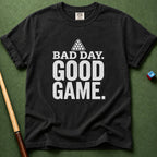 Bad Day Good Game T-Shirt