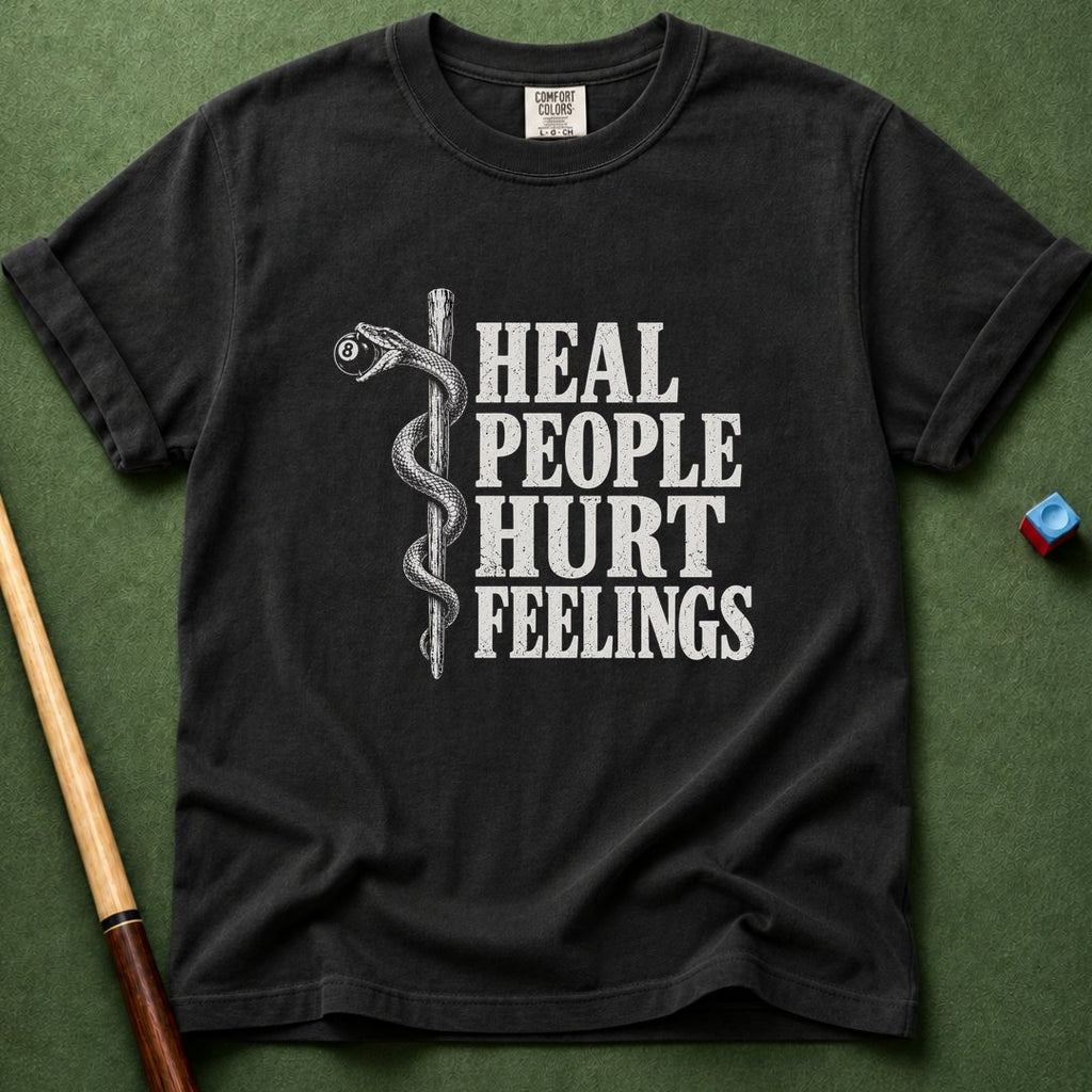 Heal People Hurt Feelings T-Shirt