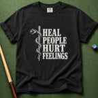 Heal People Hurt Feelings T-Shirt