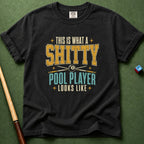Shitty Pool Player T-Shirt