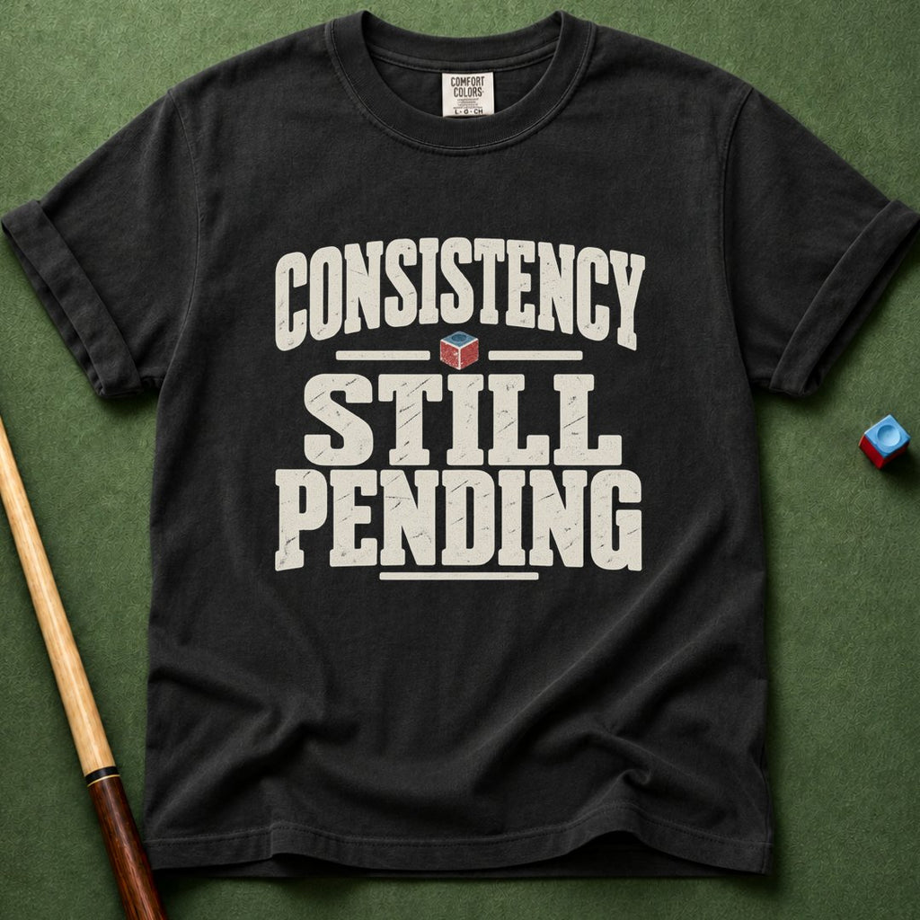 Consistency Pending T-Shirt