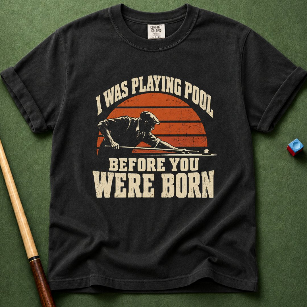 Before You Were Born T-Shirt