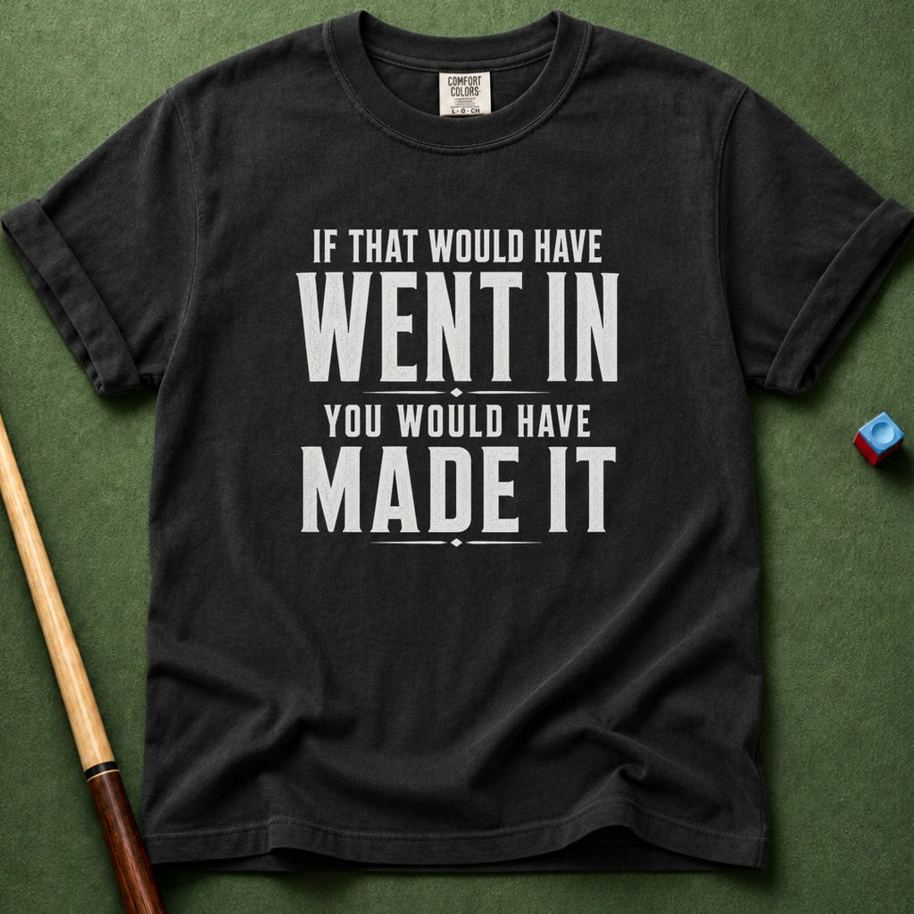 If That Went In T-Shirt
