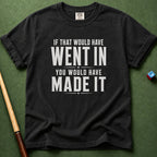 If That Went In T-Shirt