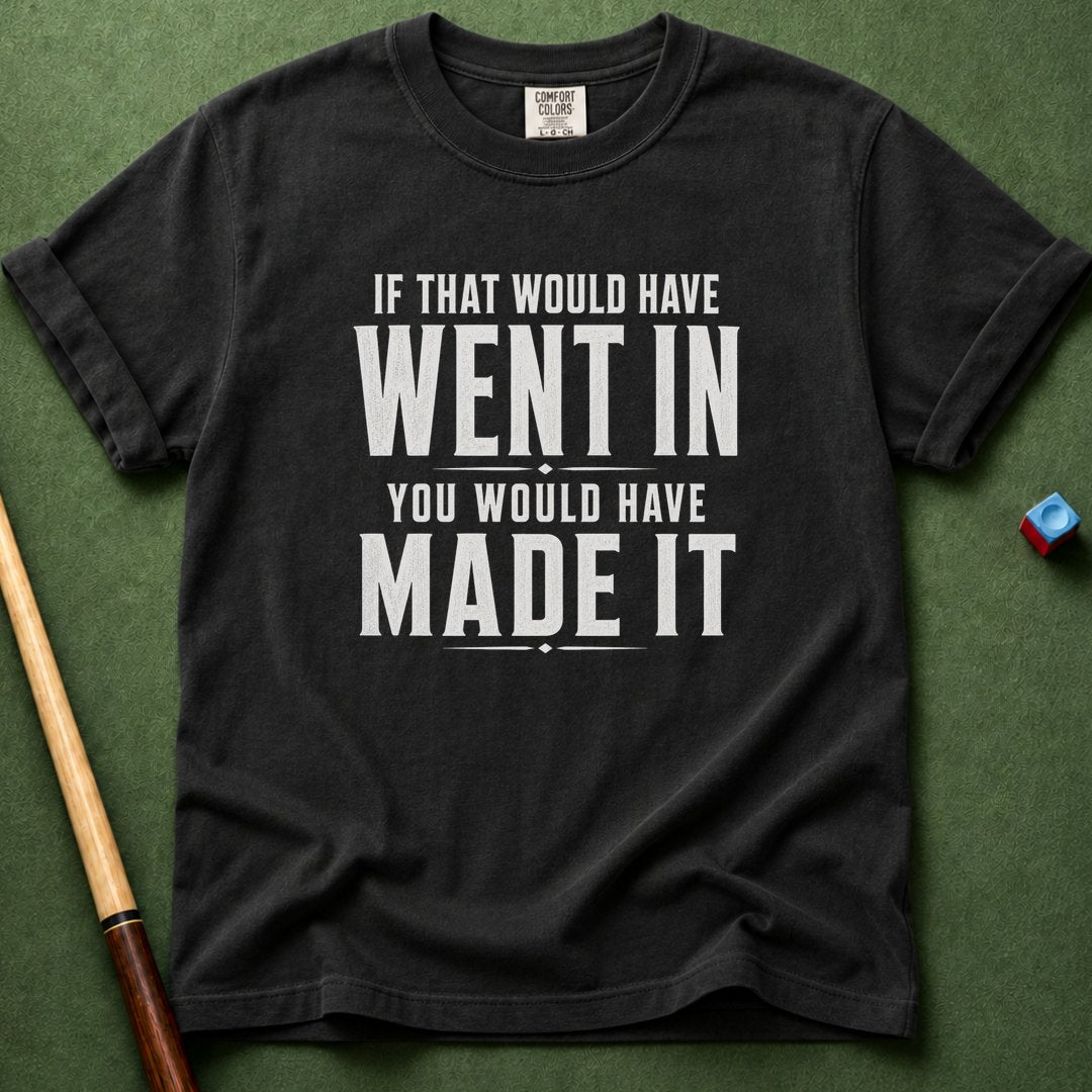 If That Went In T-Shirt
