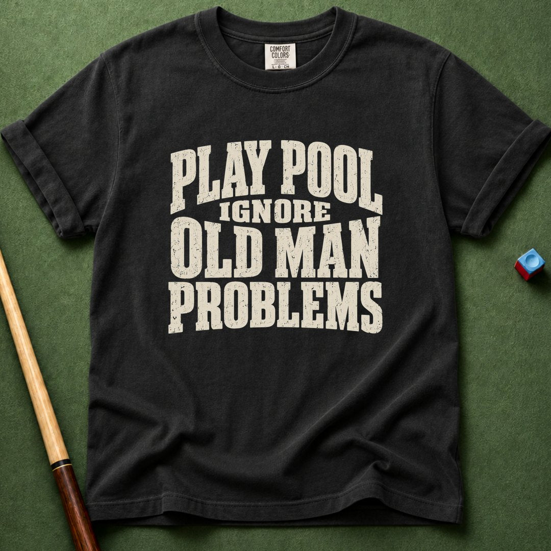 Ignore Old Man Problems T-Shirt