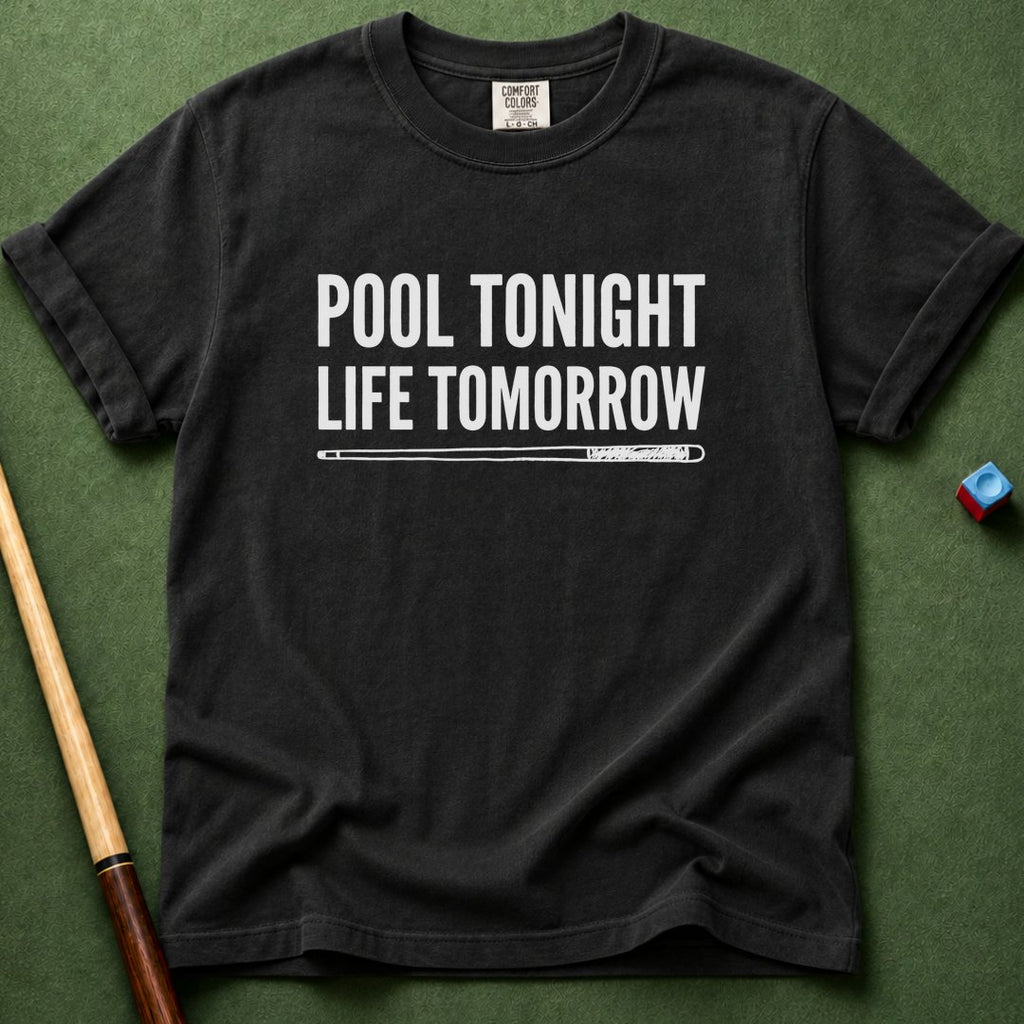 Pool Tonight Life Tomorrow T-Shirt