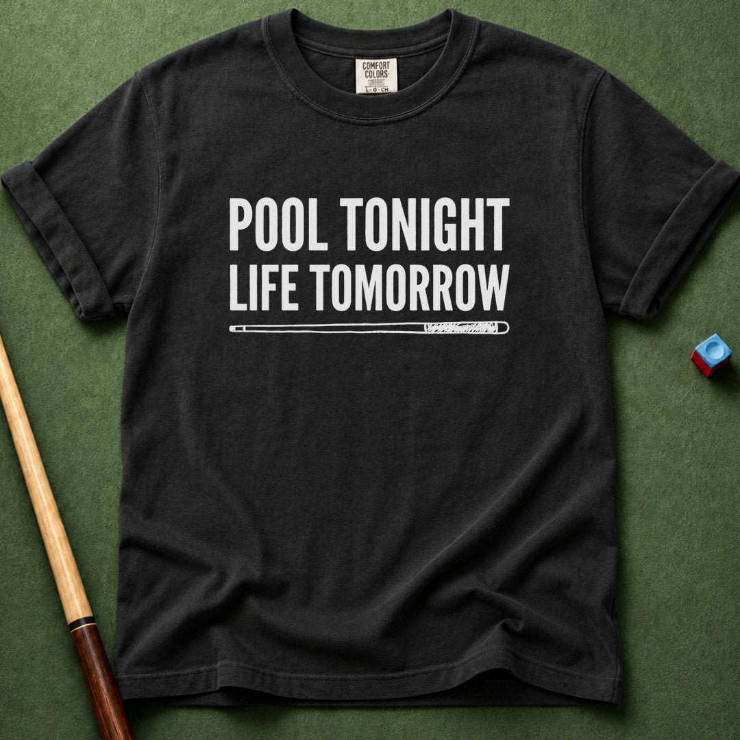Pool Tonight Life Tomorrow T-Shirt