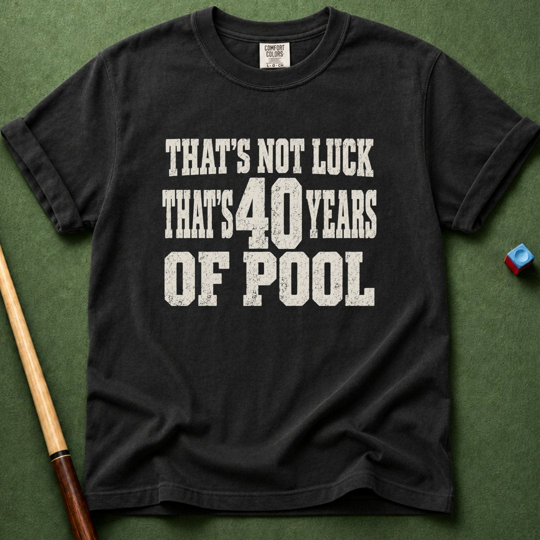 Not Luck 40 Years Of Pool T-Shirt