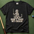 Don't Take My Chalk T-Shirt