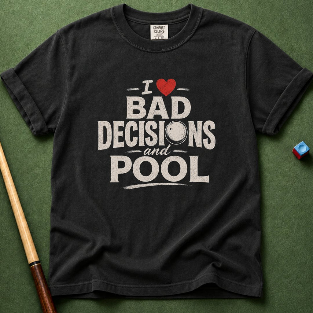 Bad Decisions and Pool T-Shirt